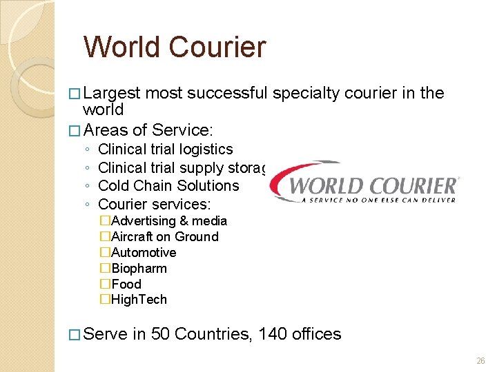 World Courier � Largest most successful specialty courier in the world � Areas of