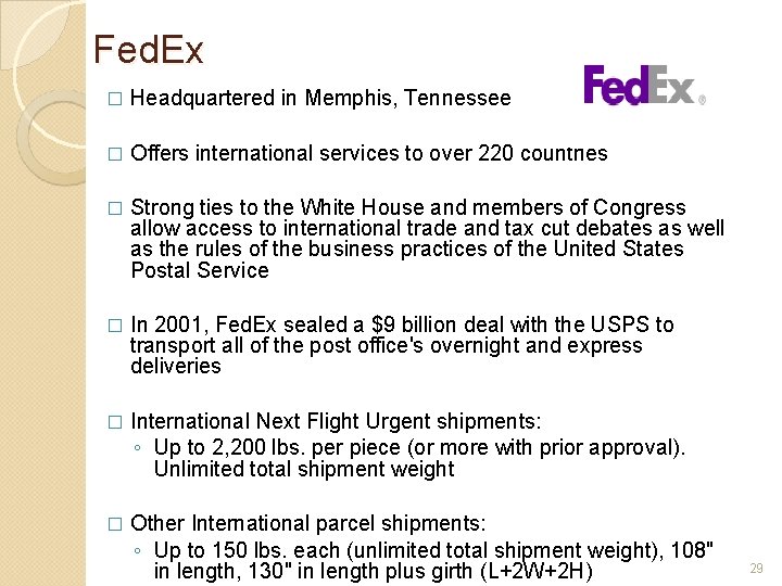 Fed. Ex � Headquartered in Memphis, Tennessee � Offers international services to over 220