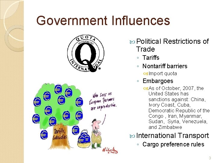 Government Influences Political Trade Restrictions of ◦ Tariffs ◦ Nontariff barriers Import quota ◦