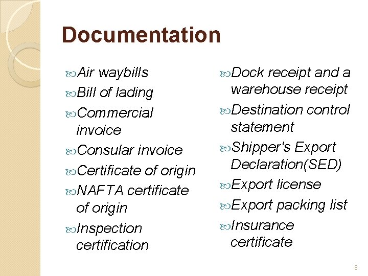 Documentation Air waybills Bill of lading Commercial invoice Consular invoice Certificate of origin NAFTA