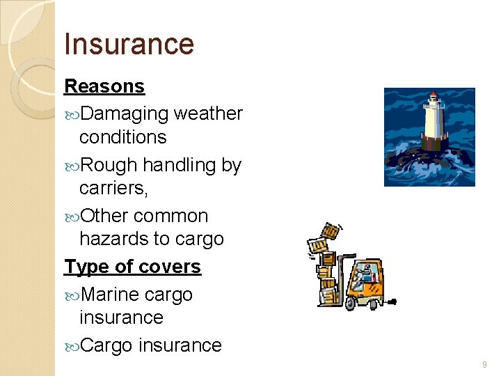Insurance Reasons Damaging weather conditions Rough handling by carriers, Other common hazards to cargo