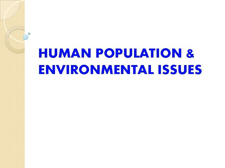 HUMAN POPULATION & ENVIRONMENTAL ISSUES 