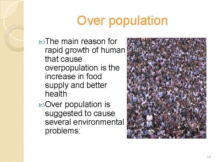 Over population The main reason for rapid growth of human that cause overpopulation is