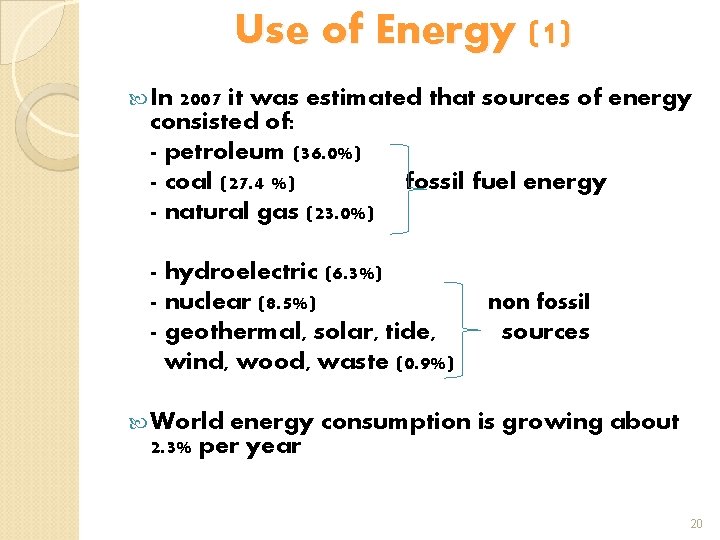 Use of Energy (1) In 2007 it was estimated that sources of energy consisted