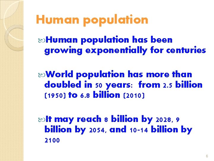 Human population has been growing exponentially for centuries World population has more than doubled