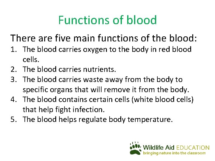 Functions of blood There are five main functions of the blood: 1. The blood