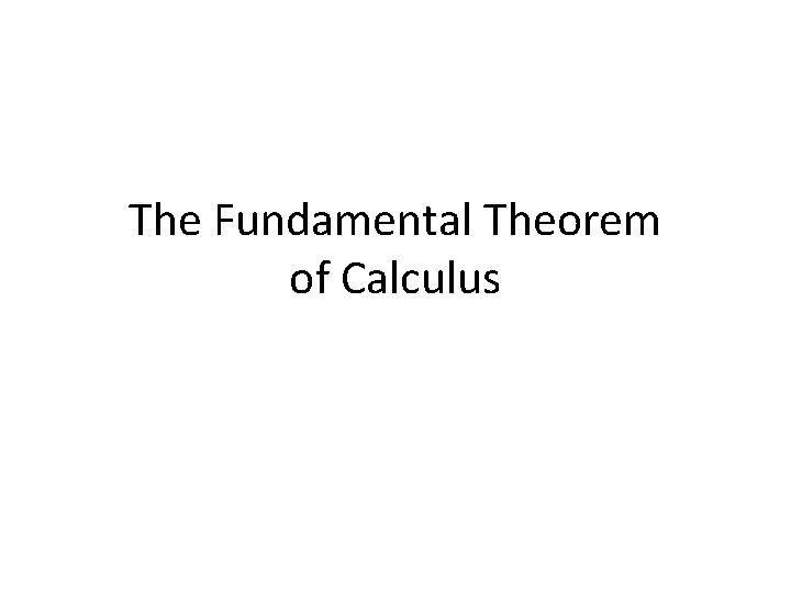 The Fundamental Theorem of Calculus 