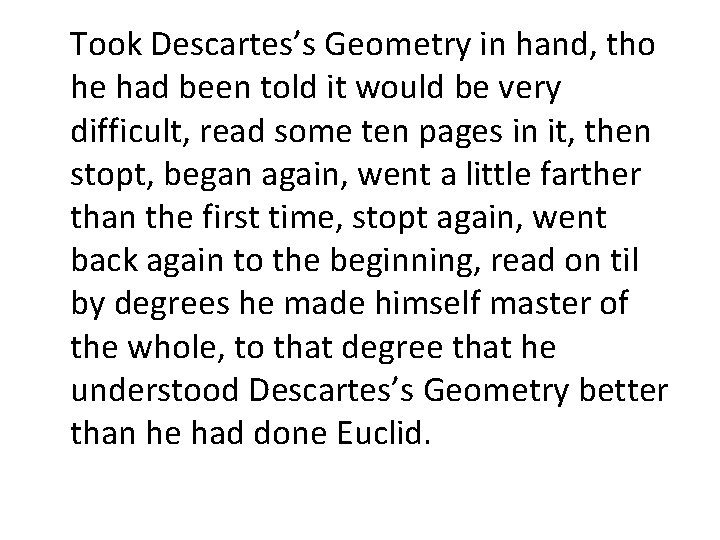 Took Descartes’s Geometry in hand, tho he had been told it would be very
