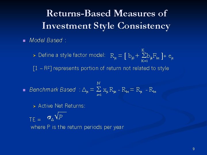 Returns-Based Measures of Investment Style Consistency n Model Based : Ø Define a style