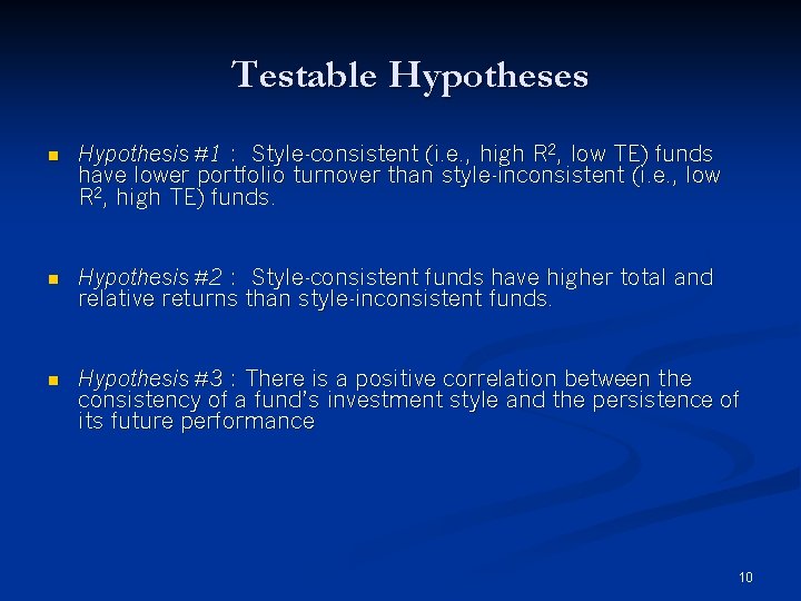 Testable Hypotheses n Hypothesis #1 : Style-consistent (i. e. , high R 2, low