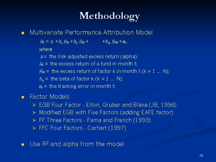 Methodology n Multivariate Performance Attribution Model Rt = a + b 1 R 1