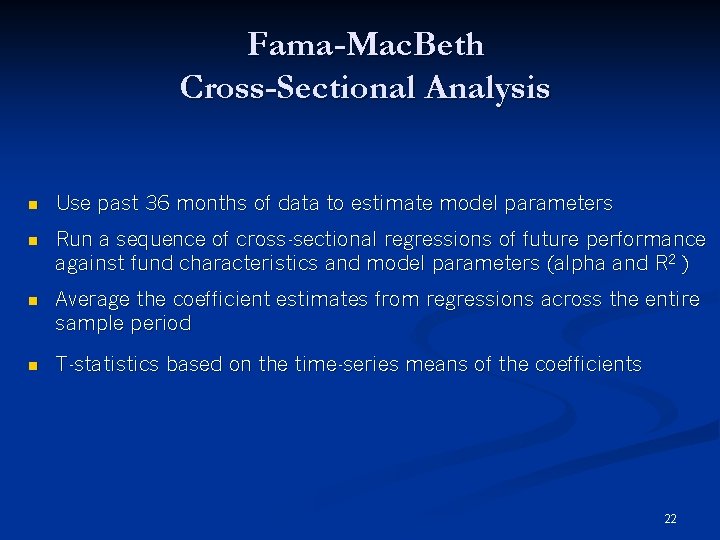 Fama-Mac. Beth Cross-Sectional Analysis n Use past 36 months of data to estimate model