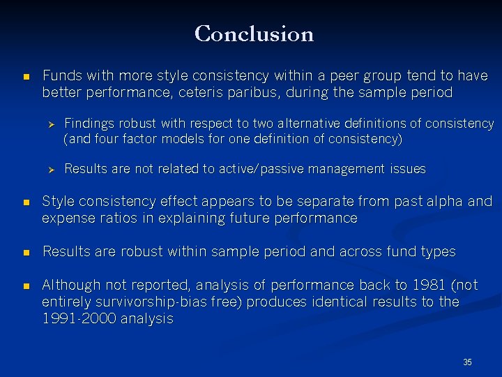 Conclusion n Funds with more style consistency within a peer group tend to have