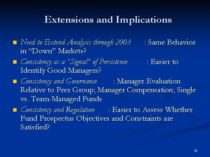 Extensions and Implications n n Need to Extend Analysis through 2003 : Same Behavior
