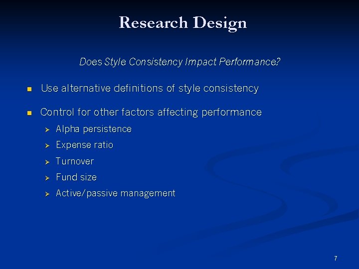 Research Design Does Style Consistency Impact Performance? n Use alternative definitions of style consistency