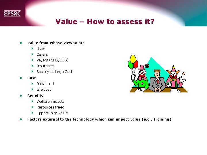 Value – How to assess it? l Value from whose viewpoint? 4 4 4