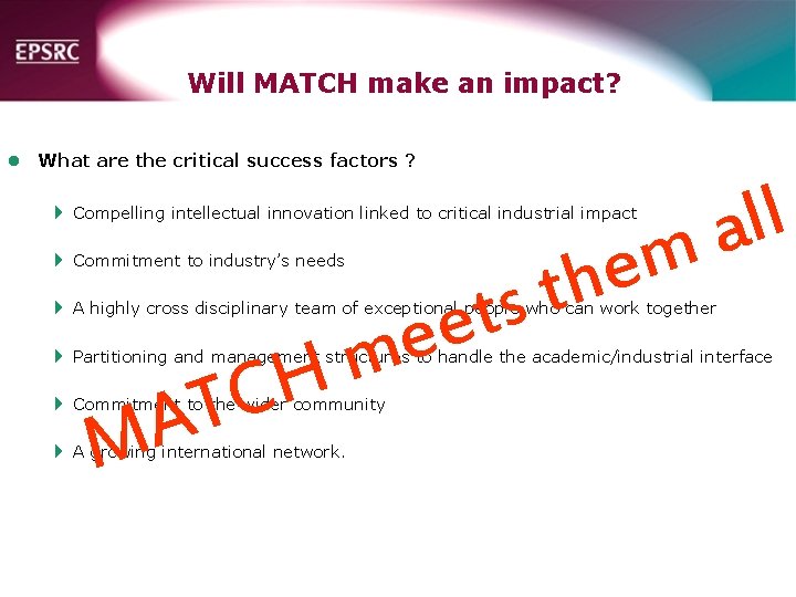 Will MATCH make an impact? l What are the critical success factors ? l