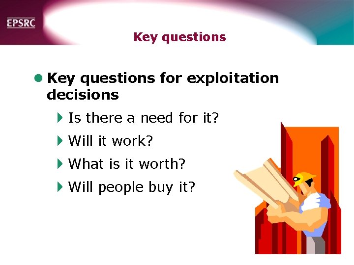 Key questions l Key questions for exploitation decisions 4 Is there a need for