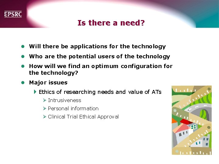 Is there a need? l Will there be applications for the technology l Who