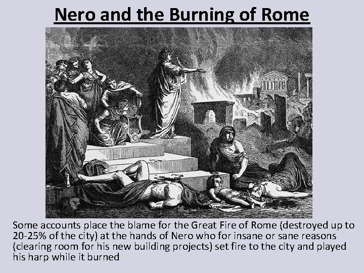 Nero and the Burning of Rome Some accounts place the blame for the Great