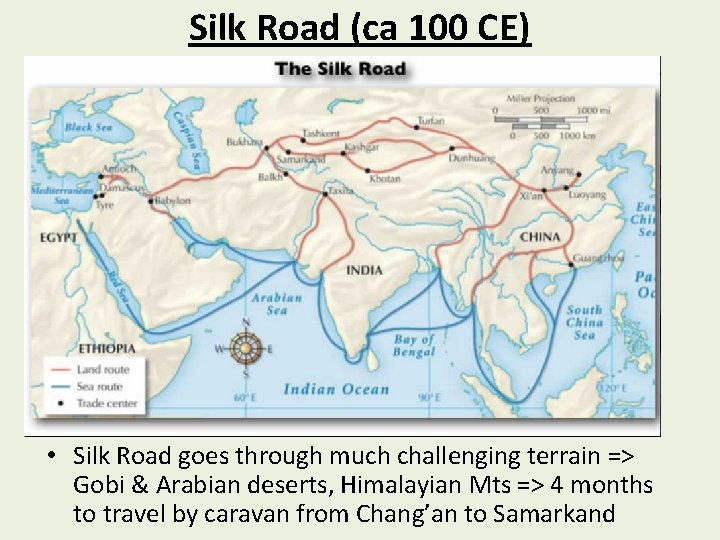 Silk Road (ca 100 CE) • Silk Road goes through much challenging terrain =>