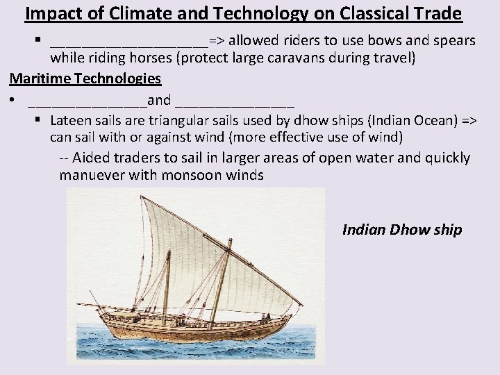 Impact of Climate and Technology on Classical Trade § __________=> allowed riders to use