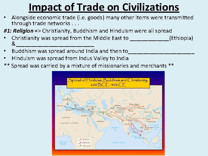 Impact of Trade on Civilizations • Alongside economic trade (i. e. goods) many other