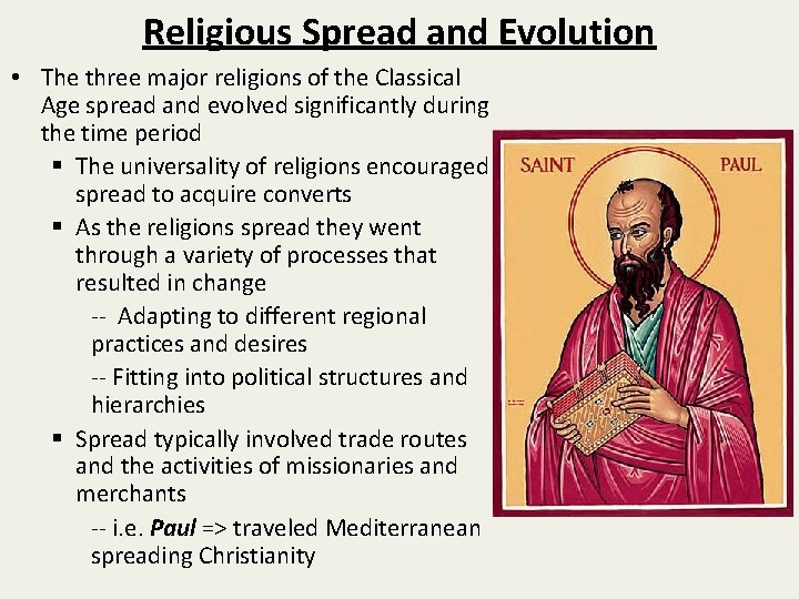 Religious Spread and Evolution • The three major religions of the Classical Age spread