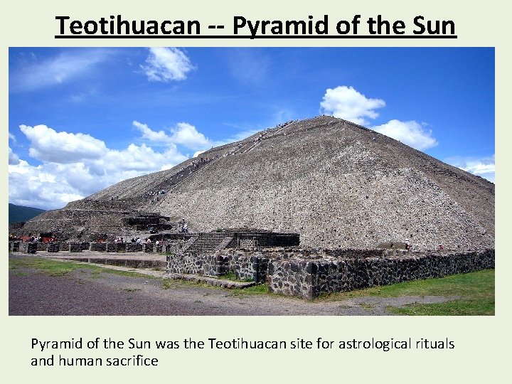 Teotihuacan -- Pyramid of the Sun was the Teotihuacan site for astrological rituals and