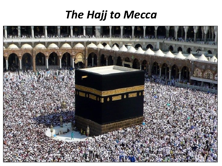 The Hajj to Mecca 