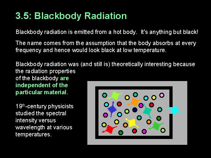 3. 5: Blackbody Radiation Blackbody radiation is emitted from a hot body. It's anything