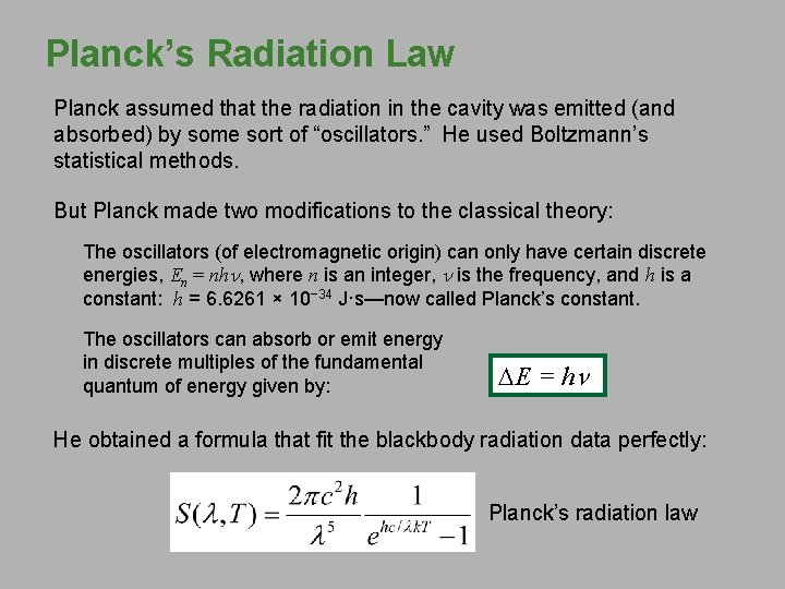 Planck’s Radiation Law Planck assumed that the radiation in the cavity was emitted (and