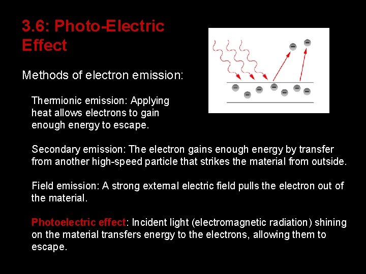 3. 6: Photo-Electric Effect Methods of electron emission: Thermionic emission: Applying heat allows electrons