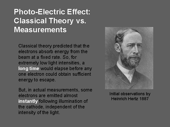 Photo-Electric Effect: Classical Theory vs. Measurements Classical theory predicted that the electrons absorb energy