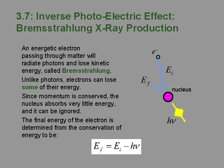 3. 7: Inverse Photo-Electric Effect: Bremsstrahlung X-Ray Production An energetic electron passing through matter