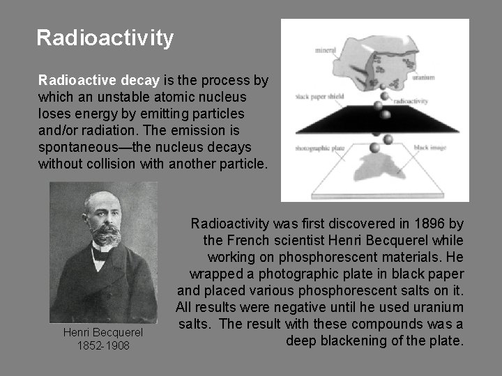 Radioactivity Radioactive decay is the process by which an unstable atomic nucleus loses energy