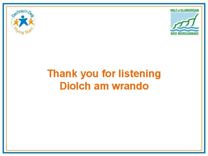 Thank you for listening Diolch am wrando 