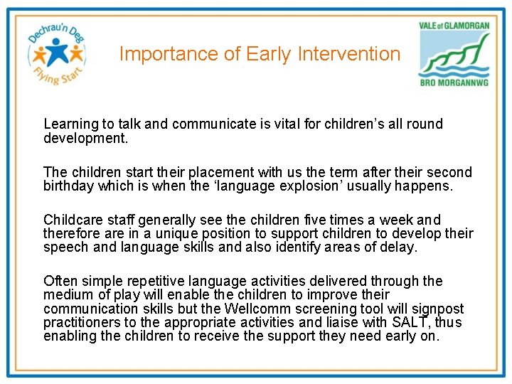 Importance of Early Intervention Learning to talk and communicate is vital for children’s all