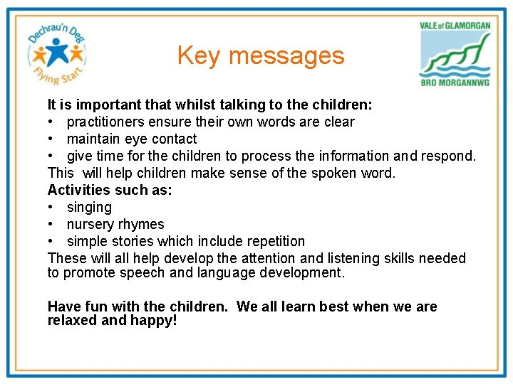 Key messages It is important that whilst talking to the children: • practitioners ensure