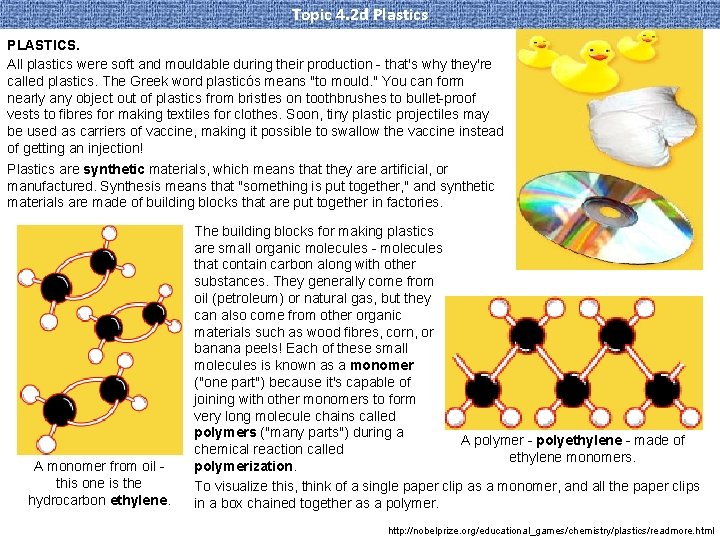 Topic 4. 2 d Plastics PLASTICS. All plastics were soft and mouldable during their