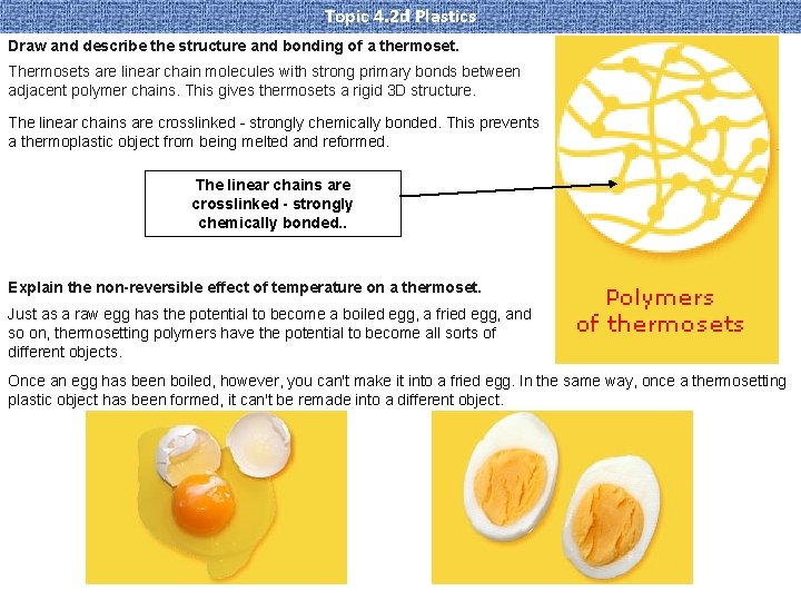 Topic 4. 2 d Plastics Draw and describe the structure and bonding of a