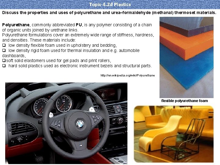 Topic 4. 2 d Plastics Discuss the properties and uses of polyurethane and urea–formaldehyde