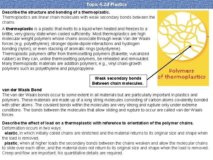 Topic 4. 2 d Plastics Describe the structure and bonding of a thermoplastic. Thermoplastics