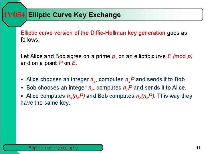 IV 054 Elliptic Curve Key Exchange Elliptic curve version of the Diffie Hellman key