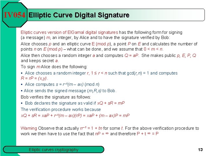 IV 054 Elliptic Curve Digital Signature Eliptic curves version of El. Gamal digital signatures