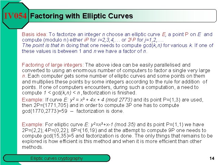 IV 054 Factoring with Elliptic Curves Basis idea: To factorize an integer n choose