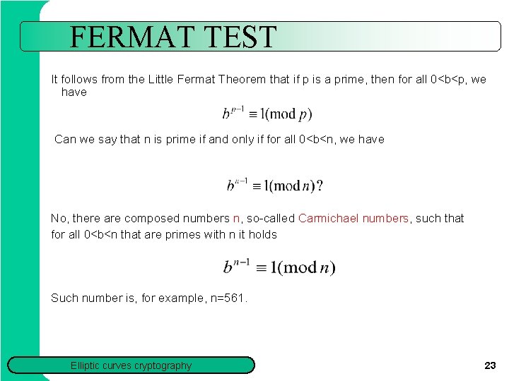 FERMAT TEST It follows from the Little Fermat Theorem that if p is a