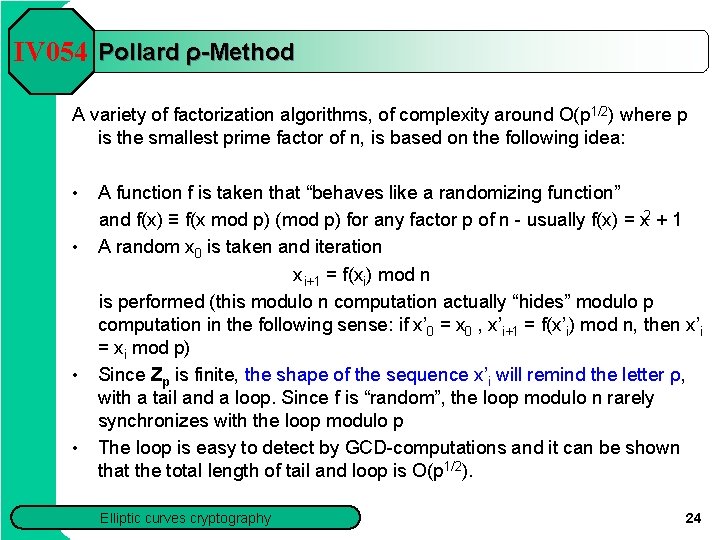 IV 054 Pollard ρ-Method A variety of factorization algorithms, of complexity around O(p 1/2)