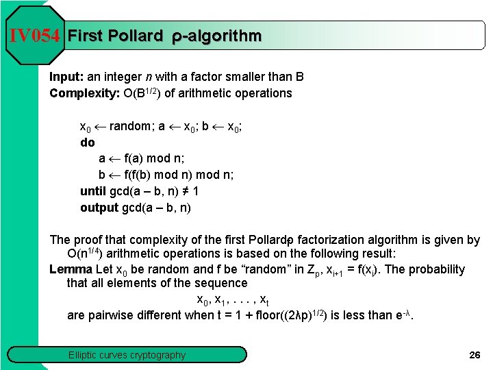 IV 054 First Pollard ρ-algorithm Input: an integer n with a factor smaller than