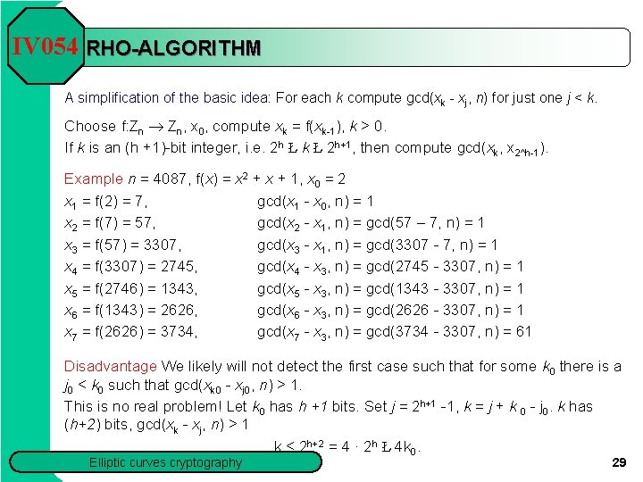 IV 054 RHO-ALGORITHM A simplification of the basic idea: For each k compute gcd(xk